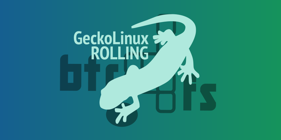 GeckoLinux ROLLING Switches to Btrfs as Default Filesystem
